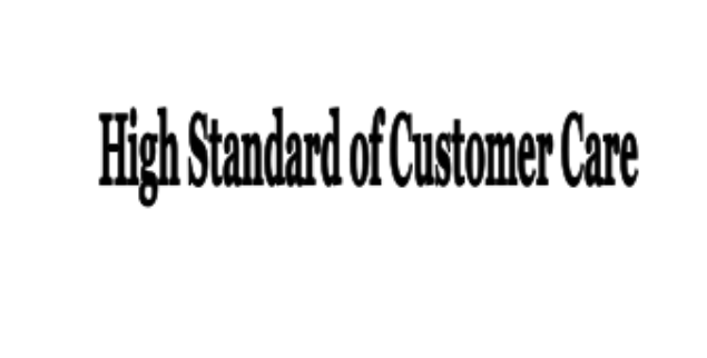 High Standard of Customer Care