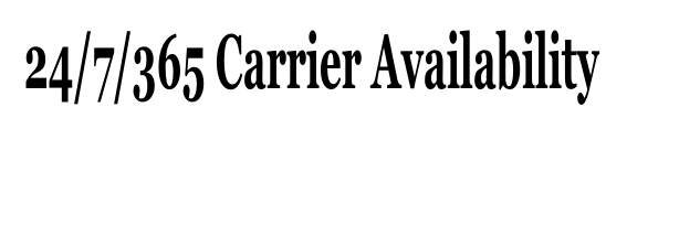 24/7/365 Carrier Availability